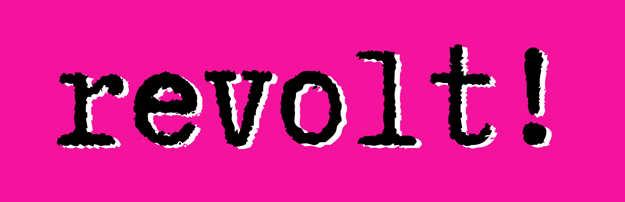 PINK BACKGROUND WITH BLACK TEXT THAT SPELLS REVOLT!